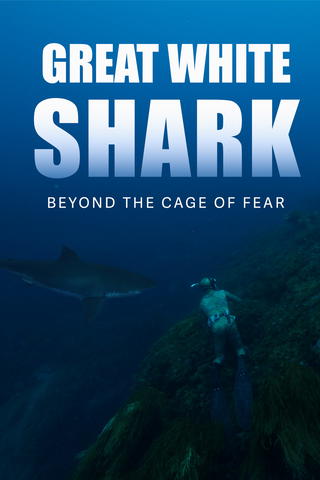 Great White Shark: Beyond the Cage of Fear