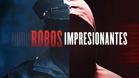 Robos Impresionantes