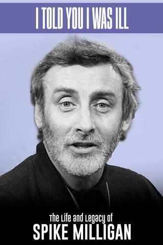 I Told You I Was Ill - The Life And Legacy of Spike Milligan