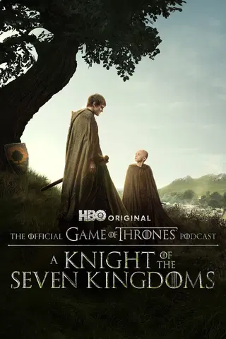 Game of Thrones Podcast: A Knight of the Seven Kingdoms