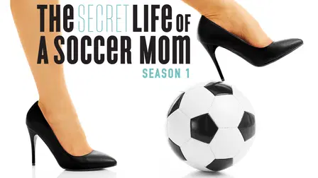 The Secret Life of a Soccer Mom