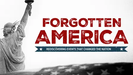 Forgotten America: Rediscovering Events That Changed the Nation