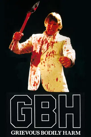 G.B.H. Grievous Bodily Harm