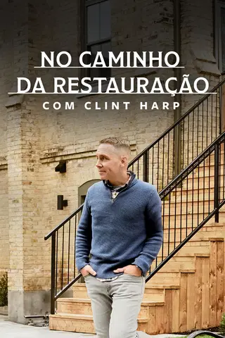 No Caminho da Restauração com Clint Harp
