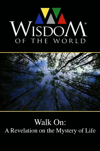 Wisdom of the World: Walk On - A Revelation on the Mystery of Life
