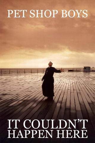 Pet Shop Boys: It Couldn’t Happen Here