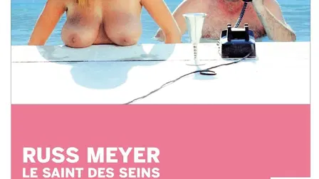 Russ Meyer - Le Saint Des Seins