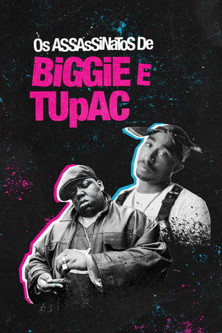 Os Assassinatos de Biggie e Tupac