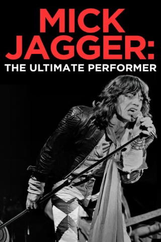 Mick Jagger: The Ultimate Performer