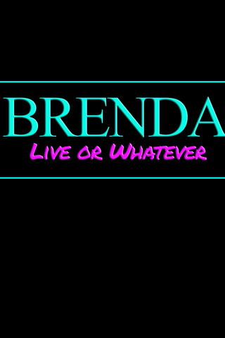 Brenda: Live or Whatever