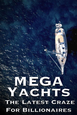 Mega Yachts: The Latest Craze For Billionaires