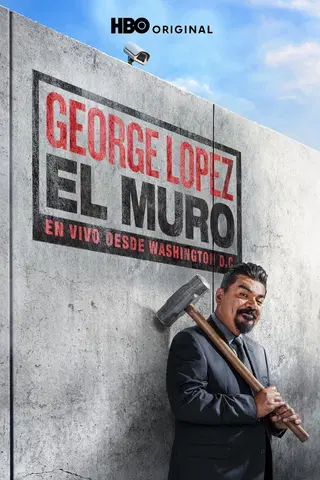 George Lopez: The Wall, Live from Washington D.C.