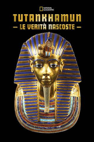 Tutankhamon: Le Verità Nascoste