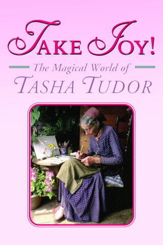 Take Joy! The Magical World of Tasha Tudor