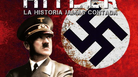 Hitler, la historia jamás contada