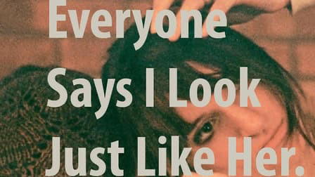 Everyone Says I Look Just Like Her