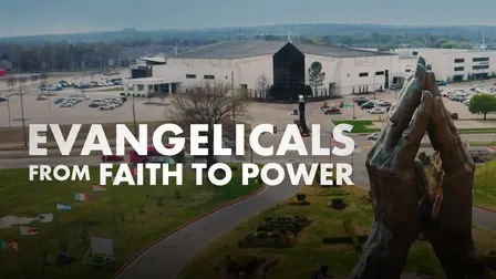 Evangelicals - From Faith to Power