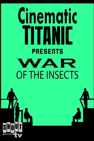 Cinematic Titanic: War of the Insects