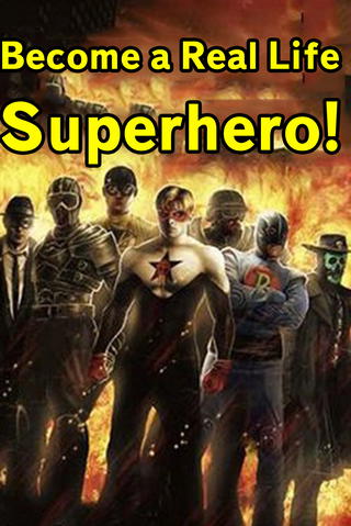 Become a Real Life Superhero