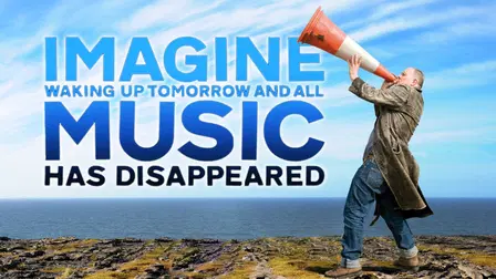 Imagine Waking Up Tomorrow And All Music Has Disappeared