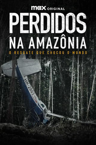 Perdidos na Amazônia: O Resgate Que Chocou o Mundo