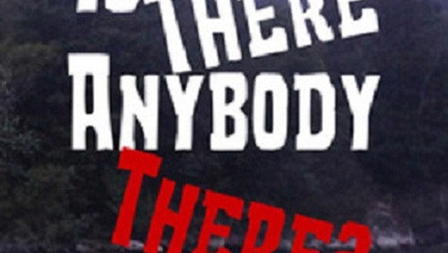 Is There Anybody There?