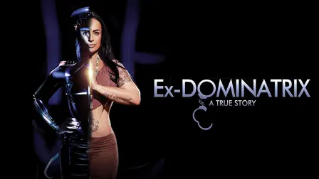 Ex-Dominatrix: A True Story