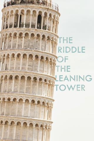 The Riddle of the Leaning Tower