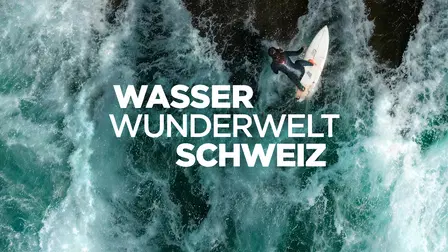 Wasserwunderwelt Schweiz