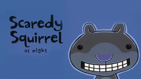 Scaredy Squirrel at Night