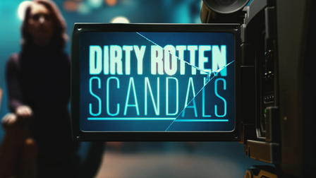 Dirty Rotten Scandals
