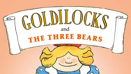 Goldilocks and the Three Bears