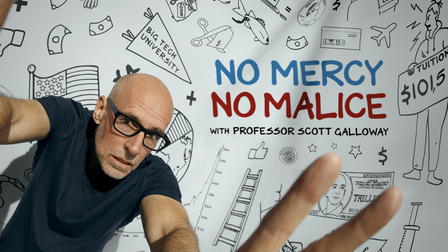 No Mercy, No Malice with Professor Scott Galloway