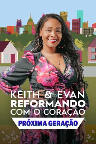Keith & Evan: Reformando com o Coração - Próxima Geração