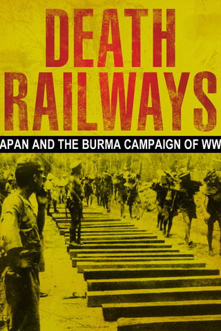 Death Railways: Japan And The Burma Campaign of WWII