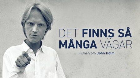 Det finns så många vägar – en film om John Holm