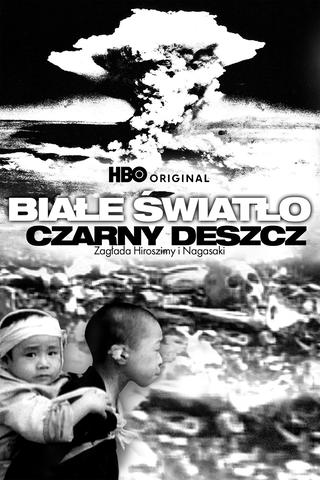 Biale swiatlo, czarny deszcz: Zaglada Hiroszimy i Nagasaki