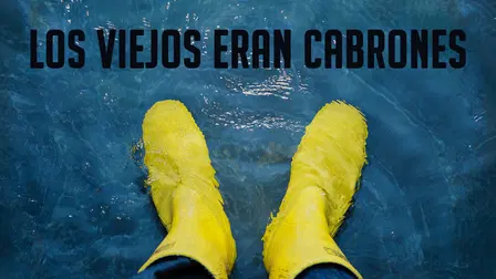 Los viejos eran cabrones