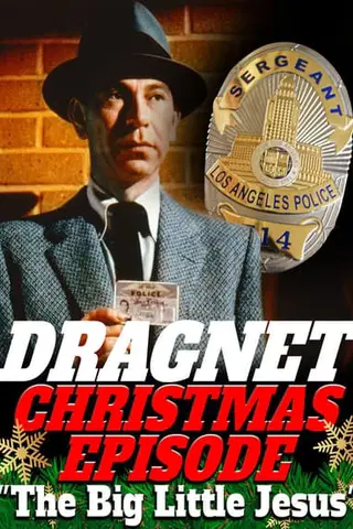 Dragnet Christmas Episode: "The Big Little Jesus"