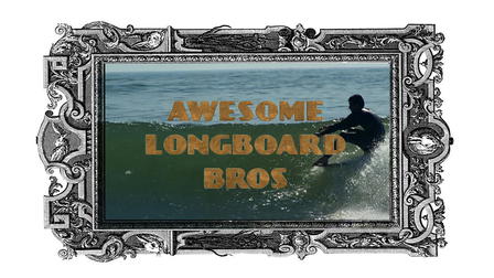 Awesome Longboard Bros