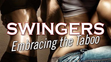 Swingers: Embracing the Taboo
