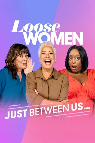 Loose Women: Just Between Us