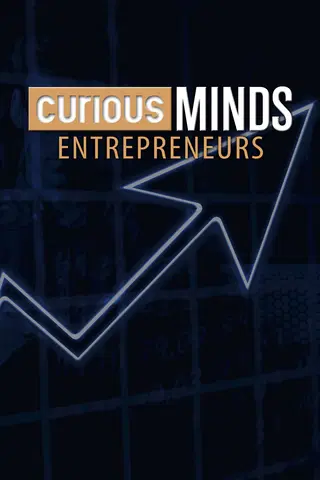 Curious Minds: Entrepreneurs