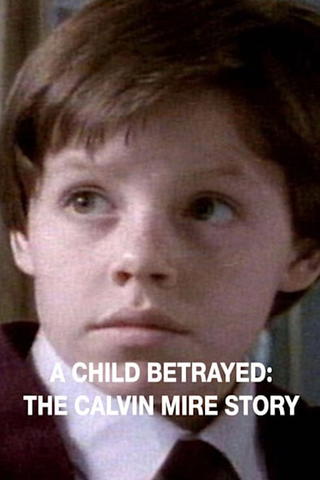 Lifestories: A Child Betrayed: The Calvin Mire Story