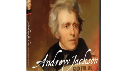 Andrew Jackson: Good, Evil & The Presidency