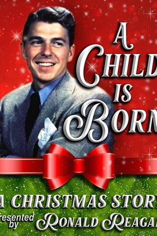 A Child is Born - A Christmas Story Presented By Ronald Reagan