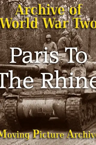 Archive of World War Two - Paris To The Rhine