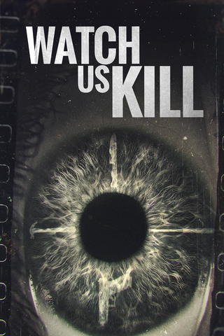 Watch Us Kill