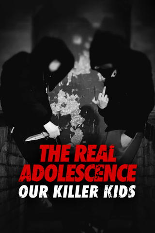 The Real Adolescence: Our Killer Kids