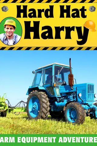 Hard Hat Harry: Farm Equipment Adventures